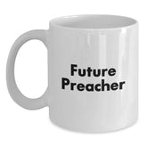 Funny Future Preacher Gifts from Friends - White Coffee Mug for Preacher Graduation, Inspirational Quote - Main